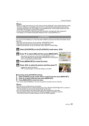 Page 7777VQT2C70
Advanced (Playback)
Note• When you play back pictures on a PC, they cannot be displayed in the rotated direction unless the OS or software is compatible with Exif. Exif is a file format for still pictures which allows 
recording information etc. to be added. It was established by “JEITA (Japan Electronics and 
Information Technology Industries Association)”.
• It may not be possible to rotate pictures that have been recorded with other equipment.
• The display is not rotated during Multi...