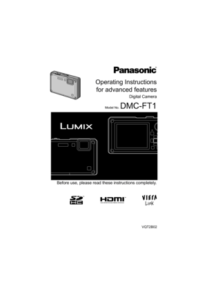 Page 1VQT2B02
Before use, please read these instructions completely.
Operating Instructionsfor advanced features
Digital Camera
Model No. DMC-FT1 