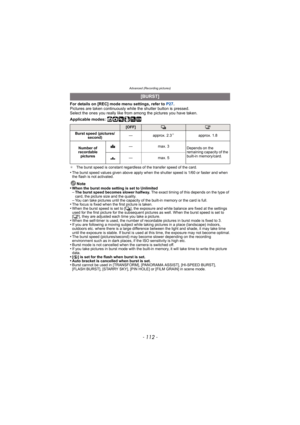 Page 112Advanced (Recording pictures)
- 112 -
For details on [REC] mode menu settings, refer to P27.
Pictures are taken continuously wh ile the shutter button is pressed.
Select the ones you really like from  among the pictures you have taken.
Applicable modes: 
ñ· ¿
¢ The burst speed is constant regardless of the transfer speed of the card.
•The burst speed values given above apply when the shutter speed is 1/60 or faster and when 
the flash is not activated.
Note
•When the burst mode setting is set to...