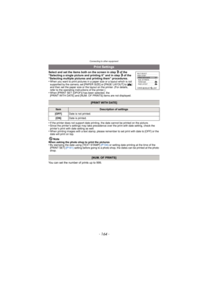Page 164Connecting to other equipment
- 164 -
Select and set the items both on the screen in step 2 of the 
“Selecting a single picture and printing it” and in step 3 of the 
“Selecting multiple pictures and printing them” procedures.
•
When you want to print pictures in a paper size or a layout which is not 
supported by the camera, set [PAPER SIZE] or [PAGE LAYOUT] to [ {] 
and then set the paper size or the layout on the printer. (For details, 
refer to the operating instructions of the printer.)
•When [PRINT...