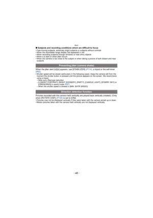 Page 46Basic
- 46 -
∫Subjects and recording conditions which are difficult to focus
•Fast-moving subjects, extremely bright subjects or subjects without contrast•When the recordable range display has appeared in red•When recording subjects through windows or near shiny objects•When it is dark or when jitter occurs•When the camera is too close to the subject or when taking a picture of both distant and near 
subjects
When the jitter alert [ ] appears, use [STABILIZER]  (P114), a tripod or the self-timer 
(P63)...