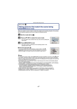 Page 67- 67 -
Advanced (Recording pictures)
[REC] mode: ¿
Taking pictures that match the scene being 
recorded
 (Scene mode)
When you select a scene mode to match the subject and recording situation, the camera 
sets the optimal exposure and hue to obtain the desired picture.
Set the mode dial to  [¿].
Press  3/4/2/ 1 to select the scene mode.
•You can switch menu screens from any menu item by sliding the 
zoom lever.
Press [MENU/SET] to set.
•The menu screen is switched to the recording screen in the 
selected...