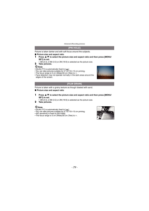 Page 79- 79 -
Advanced (Recording pictures)
Picture is taken darker and with soft focus around the subjects. 
∫Picture size and aspect ratio
1Press  3/4  to select the picture size and aspect ratio and then press [MENU/
SET] to set.
•
3M (4:3), 2.5M (3:2) or 2M (16:9) is selected as the picture size.2Take pictures.
Note
•
[QUALITY] is automatically fixed to [ ›].•You can take pictures suitable for 4 qk6q/10 k15 cm printing.•The focus range is 5 cm (Wide)/30 cm (Tele) to  ¶.•Face detection may not operate...