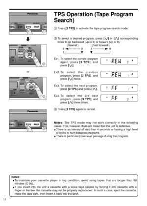 Page 1111
TPS Operation (Tape Program
Search)
Press [3 TPS]to activate the tape program search mode.
To select a desired program, press [i i] or[j j]corresponding
times to go backward (up to 8) or forward (up to 9).
(Rewind:) (Fast forward:)
8019
cc
Ex1. To select the current program
again, press 
[3 TPS], and
press [i i].
Ex2. To  select the previous
program, press 
[3 TPS], and
press [i i]twice.
Ex3. To select the next program,
press 
[3 TPS]and press [j j].
Ex4. To  select the 3rd next
program , press 
[3...