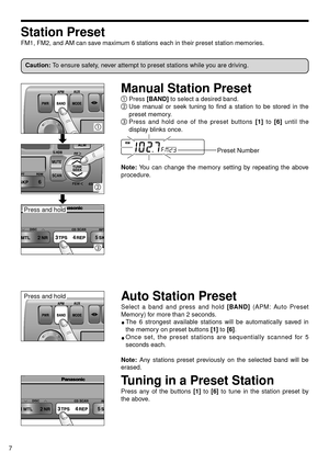 Page 77
Station Preset
FM1, FM2, and AM can save maximum 6 stations each in their preset station memories.
Manual Station Preset
Press [BAND]to select a desired band.Use manual or seek tuning to find a station to be stored in the
preset memory.
Press and hold one of the preset buttons [1]to [6]until the
display blinks once.
Note:You can change the memory setting by repeating the above
procedure.
Tuning in a Preset Station
Press any of the buttons [1]to [6]to tune in the station preset by
the above.
Auto...