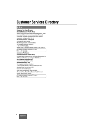 Page 4CQ-5101U4
Customer Services Directory
U.S.A.
Customer Services Directory
(United States and Puerto Rico)
Obtain Product Information and Operating Assistance; locate
your nearest Dealer or Servicenter; purchase Parts and
Accessories; or make Customer Service and Literature
requests by visiting our Web Site at:
http://www.panasonic.com/supportor, contact us via the web at:http://www.panasonic.com/contactinfoYou may also contact us directly at:
1-800-211-PANA (7262),
Monday-Friday 9 am-9 pm; Saturday-Sunday...