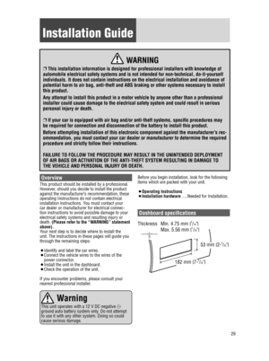 Page 2929
Installation Guide
 WARNING
p This installation information is designed for professional installers w\
ith knowledge of 
automobile electrical safety systems and is not intended for non-technic\
al, do-it-yourself 
individuals. It does not contain instructions on the electrical installa\
tion and avoidance of 
potential harm to air bag, anti-theft and ABS braking or other systems n\
ecessary to install 
this product.
Any attempt to install this product in a motor vehicle by anyone other t\
han a...