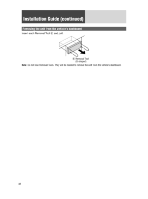 Page 3232
Removing the unit from the vehicle’s dashboard
Insert each Removal Tool i and pull.
i  Removal Tool 
(U-shaped)
Note: Do not lose Removal Tools. They will be needed to remove the unit from the vehicle’s dashboard.
Installation Guide (continued) 