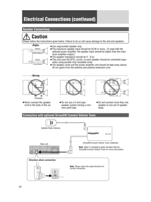 Page 3434
 Caution
Please follow the instructions given below. Failure to do so will cause damage to the unit and speakers.
Speaker Connections
Connection with optional SiriusXM Connect Vehicle Tuner
L
R
- 
- 
-  - 
- - 
-  - 
- 
- +
+
+ +
++
+
+ +
+- +
- +
- +- +- +
- +- +- +
L
R
L
R
L
R


(White)
(White/Black)
Chassis
(Gray/Black) (Gray)
Chassis
¡ Use ungrounded speaker only
.
¡ The maximum speaker input should be 45 W or more.  (If used with the 
optional power amplifier
, the speaker input should be higher...