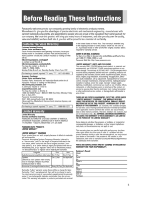 Page 55
Before Reading These Instructions
Customer Services Directory
Customer Services Directory
(United States and Puerto Rico)
Obtain Product Information and Operating Assistance; locate your 
nearest Dealer or Servicenter; purchase Parts and Accessories; or 
make Customer Service and Literature requests by visiting our Web 
Site at:
http://www.panasonic.com/support
or, contact us via the web at:
http://www.panasonic.com/contactinfo
You may also contact us directly at:
1-800-211-PANA (7262),
Monday-Friday 9...