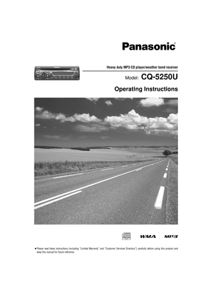 Page 1¡Please read these instructions (including “Limited Warranty” and “Customer Services Directory”) carefully before using this product and
keep this manual for future reference.
Heavy duty MP3 CD player/weather band receiver
Model:CQ-5250U
Operating Instructions
TEXT
6@@DPWRYE     .Ö”´  