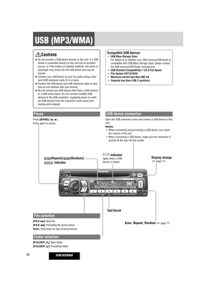 Page 1616
USB (MP3/WMA)
CQ-5250U
Cautions
¡Do not connect a USB device directly to this unit. If a USB
device is connected directly to this unit and an accident
occurs, or if the brakes are applied suddenly, the driver or
passenger may bump into the USB device and may be
injured.
¡ Connect your USB device to your car audio using a stan-
dard USB extension cable (5 m or less).
¡ Position the USB device and USB extension cable so that
they do not interfere with your driving.
¡ Do not connect any USB device other...