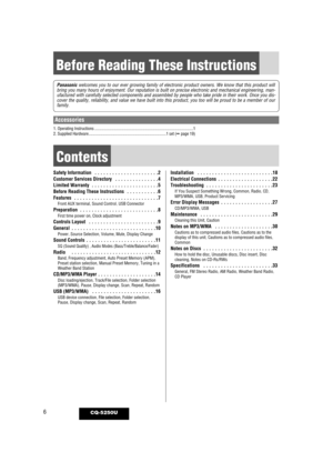 Page 6Before Reading These Instructions
6CQ-5250U
Panasonicwelcomes you to our ever growing family of electronic product owners. We\
 know that this product will
bring you many hours of enjoyment. Our reputation is built on precise el\
ectronic and mechanical engineering, man-
ufactured with carefully selected components and assembled by people who\
 take pride in their work. Once you dis-
cover the quality, reliability, and value we have built into this produc\
t, you too will be proud to be a member of our...