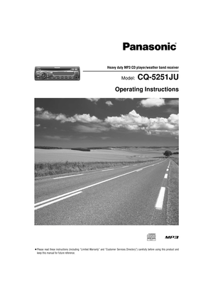 Page 1¡Please read these instructions (including “Limited Warranty” and “Customer Services Directory”) carefully before using this pro duct and
keep this manual for future reference.
Heavy duty MP3 CD player/weather band receiver
Model:CQ-5251JU
Operating Instructions
TEXT
6@@DPWRYE     .Ö”´  