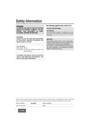 Page 2CQ-5330U2
Safety Information
WARNING:
TO REDUCE THE RISK OF FIRE OR ELECTRIC
SHOCK OR PRODUCT DAMAGE, DO NOT
EXPOSE THIS APPLIANCE TO RAIN,
SPLASHING, DRIPPING OR MOISTURE.
The following applies only in the U.S.A.
Part 15 of the FCC Rules
FCC Warning:Any unauthorized changes or modifications to this
equipment would void the users authority to operate
this device.
NOTICE:
This product contains lead in some components.
Disposal of these materials may be regulated in your
community due to environmental...