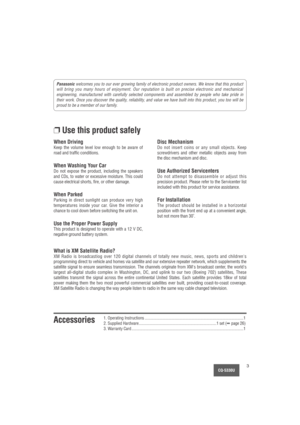 Page 3CQ-5330U3
Panasonicwelcomes you to our ever growing family of electronic product owners. We know that this product
will bring you many hours of enjoyment. Our reputation is built on precise electronic and mechanical
engineering, manufactured with carefully selected components and assembled by people who take pride in
their work. Once you discover the quality, reliability, and value we have built into this product, you too will be
proud to be a member of our family.
❐Use this product safely
When Driving...