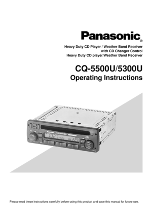 Page 1R
Heavy Duty CD Player / Weather Band Receiver
with CD Changer Control
Heavy Duty CD player/Weather Band Receiver
CQ-5500U/5300U
Operating Instructions
Please read these instructions carefully before using this product and save this manual for future use. 