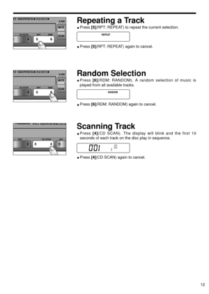 Page 1312
Repeating a Track
Press [5](RPT: REPEAT) to repeat the current selection.
Press [5](RPT: REPEAT) again to cancel.
Random Selection
Press [6](RDM: RANDOM). A random selection of music is
played from all available tracks.
Press [6](RDM: RANDOM) again to cancel.
Scanning Track
Press [4](CD SCAN). The display will blink and the first 10
seconds of each track on the disc play in sequence.
Press [4](CD SCAN) again to cancel.
REPEAT
RANDOM
Disc 
