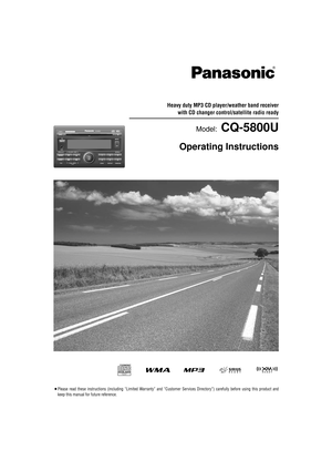 Page 1¡Please read these instructions (including “Limited Warranty” and “Customer Services Directory”) carefully before using this product and
keep this manual for future reference.
Heavy duty MP3 CD player/weather band receiver
with CD changer control/satellite radio ready
Model:CQ-5800U
Operating Instructions
TEXT
6@@DPWRYE     1.Ö”´  