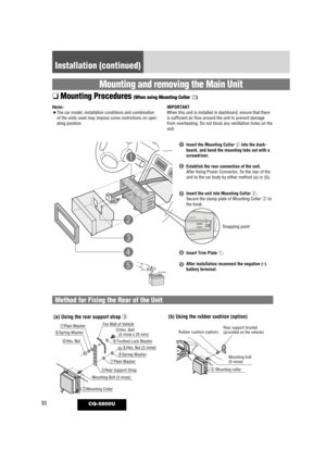 Page 3030
Installation (continued)
CQ-5800U
Mounting and removing the Main Unit
Method for Fixing the Rear of the Unit
❏Mounting Procedures (When using Mounting Collar w)
Note:¡The car model, installation conditions and combination
of the units used may impose some restrictions on oper-
ating position.IMPORTANTWhen this unit is installed in dashboard, ensure that there
is sufficient air flow around the unit to prevent damage
from overheating. Do not block any ventilation holes on the
unit.
q
w
e
r
tInsert the...