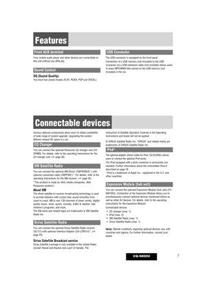 Page 77CQ-5800U
Front AUX terminal
Your mobile audio player and other devices are connectable to
this unit without any difficulty.
Sound Control
SQ (Sound Quality)You have four preset modes (FLAT, ROCK, POP and VOCAL). 
USB Connector
The USB connector is equipped on the front panel.
Connection of a USB memory (not included) to the USB
connector via a USB extension cable (not included) allows users
to enjoy MP3/WMA files stored on the USB memory (not
included) in the car.
Features
Various optional components...