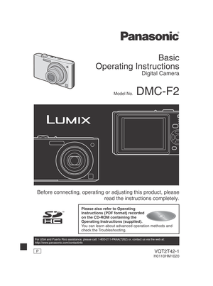 Page 1Basic
Operating Instructions
Digital Camera
PVQT2T42-1H0110HM1020
 Before connecting, operating or adjusting this product, please 
read the instructions completely.
Please also refer to Operating 
Instructions (PDF format) recorded 
on the CD-ROM containing the 
Operating Instructions (supplied).
You can learn about advanced operation methods and 
check the Troubleshooting.
For USA and Puerto Rico assistance, please call: 1-800-211-PANA(7262) or, contact us via the web at:...