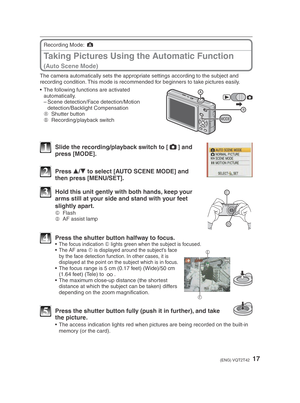 Page 1717(ENG) VQT2T42
Taking Pictures Using the Automatic Function
(Auto Scene Mode)
Recording Mode: ;
The camera automatically sets the appropriate settings according to the subject and 
recording condition. This mode is recommended for beginners to take pictures easily.
MODE
•  The following functions are activated  automatically. 
– Scene detection/Face detection/Motion detection/Backlight Compensation
A  Shutter button
B  Recording/playback switch
1  Slide the recording/playback switch to [ 1
] and 
press...