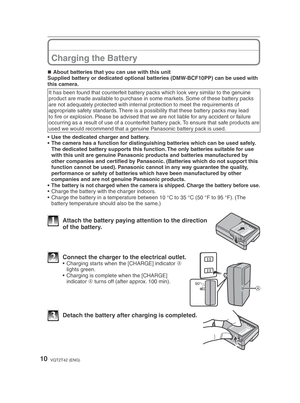 Page 1010VQT2T42 (ENG)
About batteries that you can use with this unit
Supplied battery or dedicated optional batteries (DMW-BCF10PP) can be used with 
this camera.
It has been found that counterfeit battery packs which look very similar to the genuine 
product are made available to purchase in some markets. Some of these battery packs 
are not adequately protected with internal protection to meet the requirements of 
appropriate safety standards. There is a possibility that these battery packs may lead 
to ﬁ...