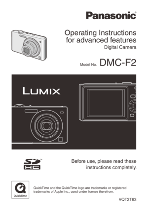 Page 1
 Before use, please read these 
instructions completely.
Operating Instructions
for advanced features
Digital Camera
VQT2T63
QuickTime and the QuickTime logo are trademarks or registered trademarks of Apple Inc., used under license therefrom.
Model No. DMC-F2 