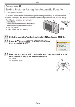 Page 28
Basic
-   -

Taking Pictures Using the Automatic Function  
(Auto Scene Mode)
Recording Mode: ;
The camera automatically sets the appropriate settings according to the subject and recording condition. This mode is recommended for beginners to take pictures easily.
MODE
• The following functions are activated automatically. – Scene detection/Face detection/Motion detection/Backlight CompensationA  Shutter buttonB  Recording/playback switch
1 Slide the recording/playback switch to [1] and press...