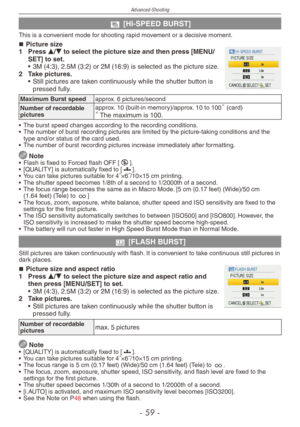 Page 59
Advanced-Shooting
-   -

x [HI-SPEED BURST]
This is a convenient mode for shooting rapid movement or a decisive moment.
Picture size
1
  Press e/r to select the picture size and then press [MENU/SET] to set.
•  3M (4:3), 2.5M (3:2) or 2M (16:9) is selected as the picture size.
2
 
Take pictures.
•
  Still pictures are taken continuously while the shutter button is 
pressed fully.
Maximum Burst speedapprox. 6 pictures/second
Number of recordable picturesapprox. 10 (built-in memory)/approx. 10...