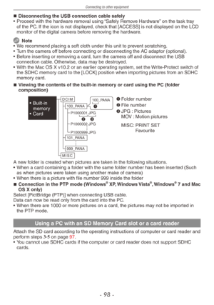 Page 98
Connecting to other equipment
-   -
Disconnecting the USB connection cable safely• Proceed with the hardware removal using “Safely Remove Hardware” on the task tray of the PC. If the icon is not displayed, check that [ACCESS] is not displayed on the LCD monitor of the digital camera before removing the hardware.
 Note•  We recommend placing a soft cloth under this unit to prevent scratching.• Turn the camera off before connecting or disconnecting the AC adaptor (optional).• Before inserting or...