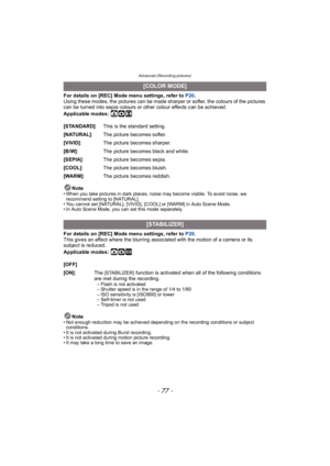 Page 77- 77 -
Advanced (Recording pictures)
For details on [REC] Mode menu settings, refer to P20.
Using these modes, the pictures can be made sharper or softer, the colours of the pictures 
can be turned into sepia colours or other colour effects can be achieved.
Applicable modes: 
·n
Note• When you take pictures in dark places, noise may become visible. To avoid noise, we  recommend setting to [NATURAL].
• You cannot set [NATURAL], [VIVID], [COOL] or [WARM] in Auto Scene Mode.
• In Auto Scene Mode, you can...