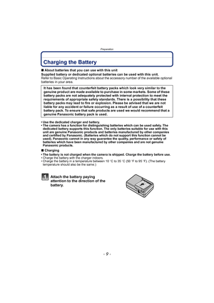 Page 9- 9 -
Preparation
PreparationCharging the Battery
∫About batteries that you can use with this unit
Supplied battery or dedicated optional batteries can be used with this unit.
Refer to Basic Operating Instructions about the accessory number of the available optional 
batteries in your area.
• Use the dedicated charger and battery.
• The camera has a function for distinguishing batteries which can be used safely. The  dedicated battery supports this function. The only batteries suitable for use with this...