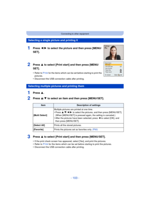 Page 103- 103 -
Connecting to other equipment
1Press 3.
2Press 3/4 to select an item and then press [MENU/SET].
3Press 3 to select [Print start] and then press [MENU/SET].
•If the print check screen has appeared, select [Yes], and print the pictures.
•Refer to P104 for the items which can be set before starting to print the pictures.•Disconnect the USB connecti on cable after printing.
Selecting a single picture and printing it
1Press 2/1 to select the picture and then press [MENU/
SET].
2Press 3 to select...