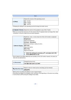 Page 41- 41 -
Basic
•Changing the settings for the operating sound will change the shutter sound.
•When you connect the camera to a TV, the volume of the TV speakers does not change. Also, when 
connected, no sound is output from the camera speakers.
•Some subjects may appear differently from actuality on the LCD monitor. However, this does not 
affect the recorded pictures.
•Motion picture recording area display is only an approximation.
•Recording area display may disappear when zooming to Tele depending on...