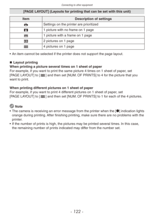 Page 122Connecting to other equipment
- 122 -
[PAGE LAYOUT] (Layouts for printing that can be set with this unit)
ItemDescription of settings
h Settings on the printer are prioritized
3 1 picture with no frame on 1 page
\b 1 picture with a frame on 1 page
5 2 pictures on 1 page
6 4 pictures on 1 page
•
 
An item cannot be selected if the pr
 inter does not support the page layout.
„„ Layout printing
When printing a picture several times on 1 sheet of paper
For example, if you want to print the same...