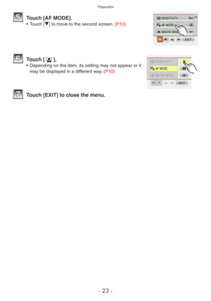Page 23Preparation
- 23 -
5 Touch [AF MODE].• Touch [r] to move to the second screen. (P10)
6 Touch [3].• Depending on the item, its setting may not appear or it 
may be displayed in a different way. (P10)
7 Touch [EXIT] to close the menu. 