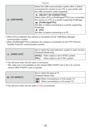 Page 30Preparation
- 30 -
^ [USB MODE]Select the USB comm unication system after or before 
connecting the camera to your PC or your printer with 
the USB connection cable (supplied).
g  
[SELECT ON CONNECTION]:
Select either [PC] or [PictBr
 idge(PTP)] if you connected 
the camera to a PC or a printer supporting PictBridge.
h
 
[PictBridg
 e(PTP)]:
Set after or before connecting to a printer supporting 
PictBridge.
j
 
[PC]:
Set after or bef

ore connecting to a PC.
•
 
When [PC] is selected, the camer
 a is...