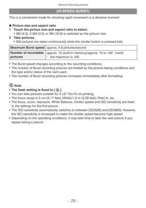 Page 70Advanced (Recording pictures)
- 70 -
[HI-SPEED BURST]
This is a convenient mode for shooting rapid movement or a decisive moment.„„Picture size and aspect ratio
1
 
T
 ouch the picture size and aspect ratio to select.
•
 
3M (4:3), 2.5M (3:2) or 2M (16:9) is selected as the picture siz e

.
2
 
T
 ake pictures.
•
 
Still pictures are tak
 en continuously while the shutter button is pressed fully.
Maximum Burst speed approx. 4.6 pictures/second
Number of recordable 
pictures approx. 15 (built-in...