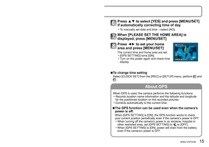 Page 1514   VQT2L60 (ENG) (ENG) VQT2L60   15
Setting the Clock
About GPS
When GPS is used, the camera performs the following functions: • Records location name information and the latitude and longitude for the positioned location on the recorded pictures.
 • Corrects automatically to the current time.
 ■The GPS function can be used even when the camera’s 
power is off.
When [GPS SETTING] is [ON], the GPS function works to check 
your current position periodically even if the camera’s power is OFF. 
 • When...