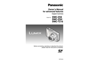 Page 1Owner’s Manual 
for advanced features
Digital Camera
Model No.DMC-ZS9
DMC-ZS8/
DMC-TZ18
Before connecting, operating or adjusting this product, 
please read the instructions completely.
VQT3H43 