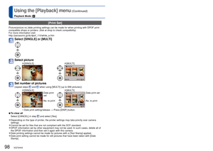 Page 9898   VQT3H43VQT3H43   99
Using the [Playback] menu (Continued)
Playback Mode: 
For the [Playback] menu setting procedure (→17)
 [Print Set]
Picture/picture no./date printing settings can be made for when printing\
 with DPOF print-
compatible shops or printers. (Ask at shop to check compatibility)
For more information visit:
http://panasonic.jp/dc/dpof_110/white_e.htm
Select [SINGLE] or [MULTI]
Select picture
 
●[SINGLE] 
●[MULTI]
Set number of pictures 
(repeat steps  and  when using [MULTI] (up to 999...