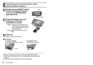 Page 1312   VQT3H25 (ENG) (ENG) VQT3H25   13
Inserting and removing the card 
(optional)/the battery
 ■To remove
 •To remove battery:
move lever in direction of arrow
. •To remove card:
press down in center
.
Lever
 
 ●Always use genuine Panasonic batteries (DMW-BCG10PP). ●If you use other batteries, we cannot guarantee the quality of this 
product.
 ●Insert the card fully, otherwise it may be damaged.
Set the camera ON/OFF switch 
to OFF and slide the release 
lever (
) to [OPEN] before 
opening the lid
[OPEN]...