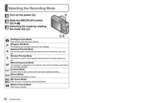 Page 1616   VQT3H25 (ENG) (ENG) VQT3H25   17
Selecting the Recording ModeTaking pictures with automatic settings
[Intelligent Auto] ModeRecording Mode: 
Turn on the power ()
Slide the [REC/PLAY] switch  
(
) to 
Switching the mode by rotating 
the mode dial (
)
[Intelligent Auto] ModeTake pictures with automatic settings.
[Program AE] ModeThe subjects are recorded using your own settings.
[Aperture-Priority] ModeThe shutter speed is automatically determined by the aperture value you 
set.
[Shutter-Priority]...