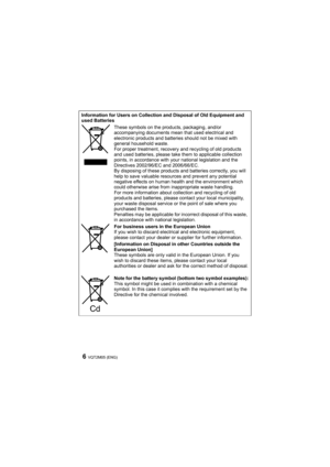 Page 6VQT2M05 (ENG)6
Information for Users on Collection and Disposal of Old Equipment and 
used Batteries
These symbols on the products, packaging, and/or 
accompanying documents mean that used electrical and 
electronic products and batteries should not be mixed with 
general household waste.
For proper treatment, recovery and recycling of old products 
and used batteries, please take them to applicable collection 
points, in accordance with your national legislation and the 
Directives 2002/96/EC and...