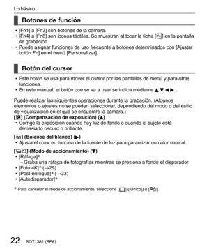 Page 2222
Lo básico
SQT1381 (SPA)
    
Botones de función
  • [Fn1] a [Fn3] son botones de la cámara.
  • 