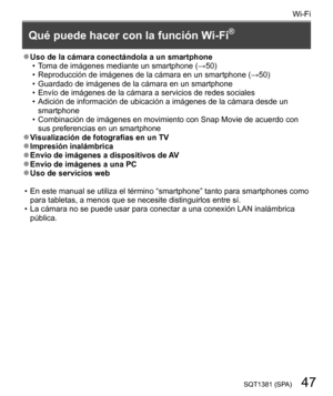 Page 4747SQT1381 (SPA)
  Wi-Fi
 
Qué puede hacer con la función Wi-Fi®
  ● 
Uso de la cámara conectándola a un smartphone
  • Toma de imágenes mediante un smartphone (→50)
  • 