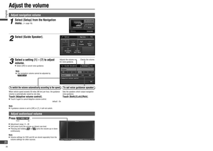 Page 201
5
Adjusts the volume 
for voice guidance.Checks the volume.
Press .
   Adjustment range:  0 – 40   Each press turns the volume up (down) one level.  Pressing and holding  or  turns the volume up or down 
continuously.
Note:
   Volume settings for DVD and AV are stored separately from the 
volume settings for other sources.
Adjust the volume
Note:   When the engine is turned off, the monitor returns to the fully closed position.   Next time the engine is started, the monitor opens to the...