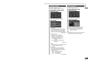 Page 23Check mounting and wiring
  GPS  information
Check GPS information reception.
1Select [GPS Info] from the 
Information menu.
   The GPS Info screen is displayed.
2Check the reception.
   Use a clearly visible point to check reception.   Check that at least three satellite numbers 
are being received, and that the latitude and 
longitude are displayed.
Note:
   If GPS reception is not continuous, check connections 
to the GPS antenna, and its mounting position.
 Installation conﬁ rmation
Check the...